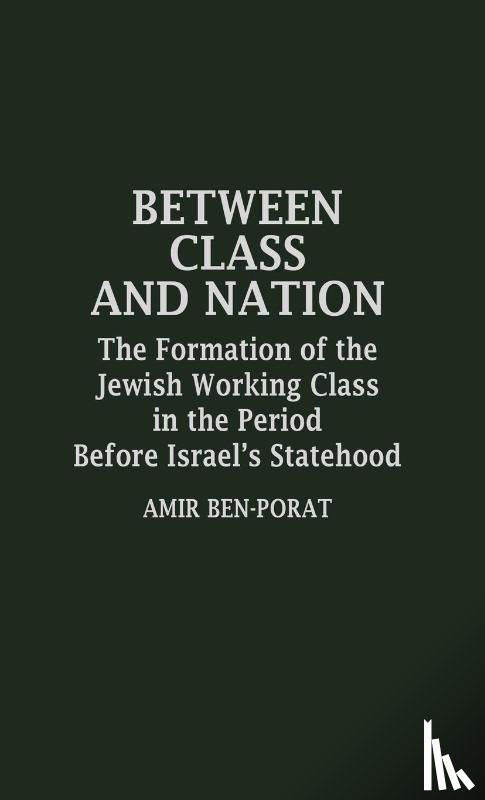 Ben Porat, Amir - Between Class and Nation