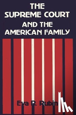 Rubin, Eva R. - The Supreme Court and the American Family