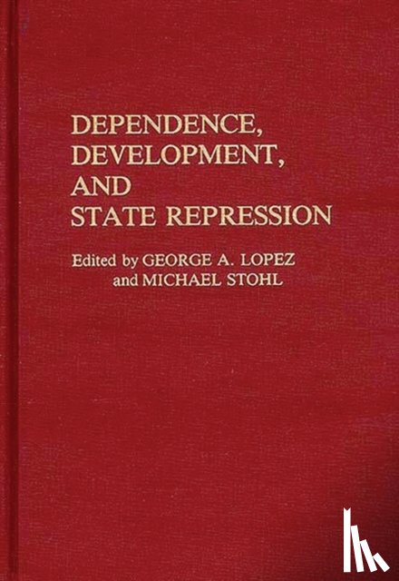 Lopez, George, Stohl, Michael - Dependence, Development, and State Repression