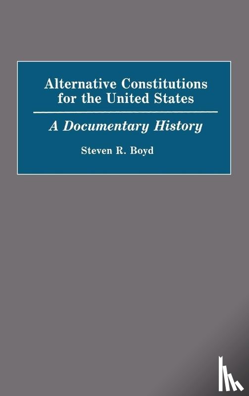 Boyd, Steven R. - Alternative Constitutions for the United States