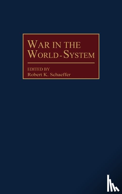 Schaeffer, Robert - War in the World-System