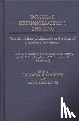 Fieldhouse, David, Madden, Frederick - Imperial Reconstruction 1763-1840