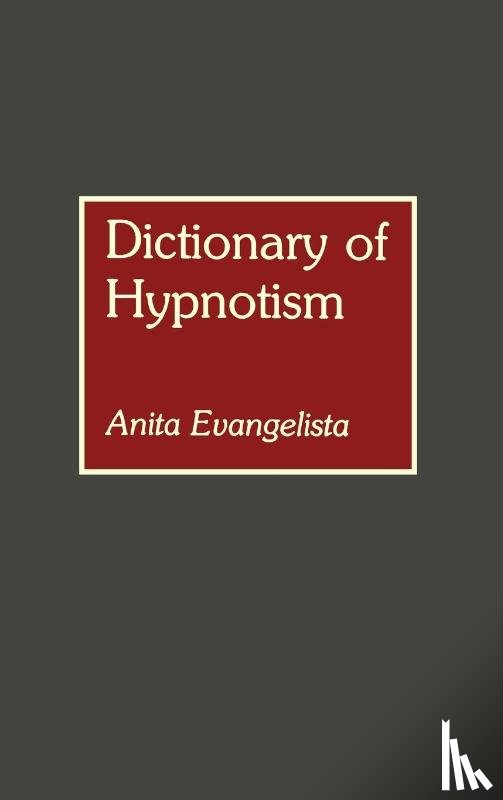 Evangelista, Anita A. - Dictionary of Hypnotism