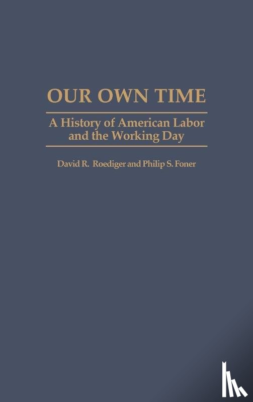 Roediger, David R., Foner, Philip S. - Our Own Time