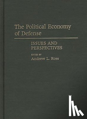 Ross, Andrew - The Political Economy of Defense