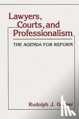 Gerber, Rudolph J. - Lawyers, Courts, and Professionalism