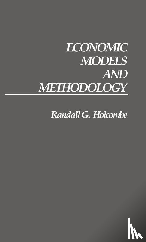 Holcombe, Randall G. - Economic Models and Methodology