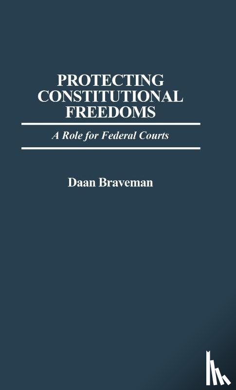 Braveman, Daan - Protecting Constitutional Freedoms