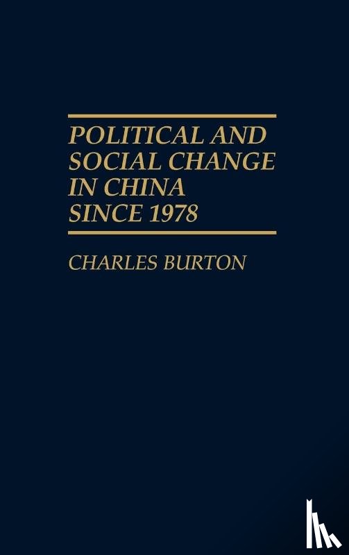 Burton, Charles - Political and Social Change in China Since 1978
