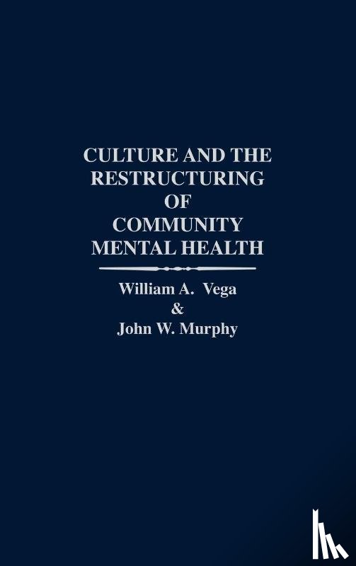 Murphy, John W., Vega, William - Culture and the Restructuring of Community Mental Health