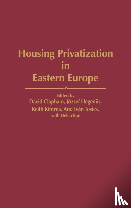 Clapham, David, Hegedus, Jozsef, Kintrea, Keith, Tosics, Ivan - Housing Privatization in Eastern Europe
