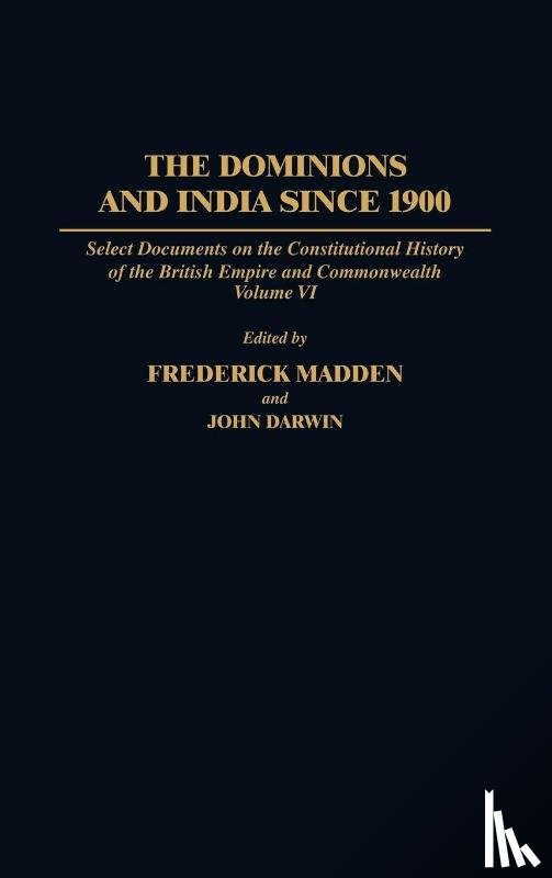 Darwin, John, Madden, Frederick - The Dominions and India Since 1900