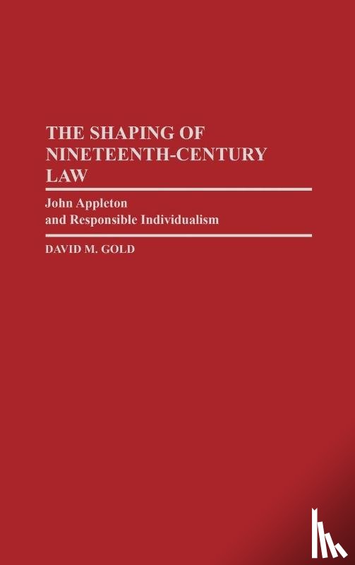 Gold, David M. - The Shaping of Nineteenth-Century Law
