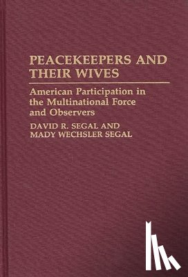 Segal, David R., Wechsler Segal, Mady - Peacekeepers and Their Wives