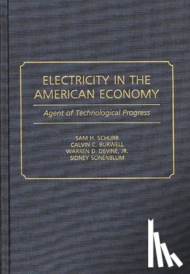 Schurr, Sam H., Burwell, Calvin C., Devine, Warren S., Sonenblum, Sidney - Electricity in the American Economy