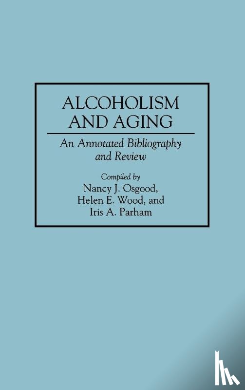 Osgood, Nancy, Parham, Iris, Wood, Helen E. - Alcoholism and Aging