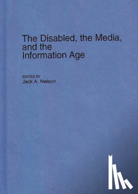 Nelson, Jack - The Disabled, the Media, and the Information Age