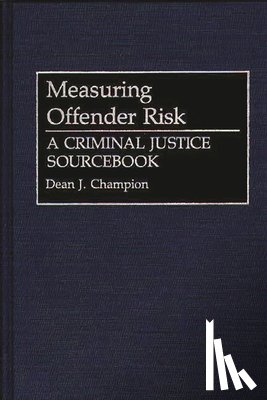 Champion, Dean John - Measuring Offender Risk