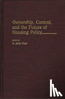  - Ownership, Control, and the Future of Housing Policy