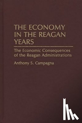 Campagna, Anthony S. - The Economy in the Reagan Years