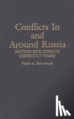 Kremenyuk, Victor - Conflicts in and Around Russia