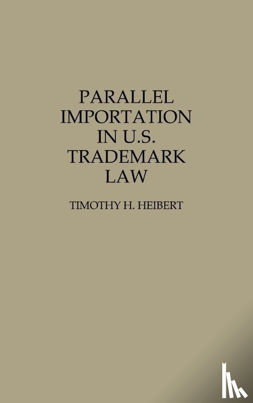 Hiebert, Timothy H. - Parallel Importation in U.S. Trademark Law