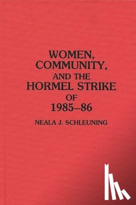 Schleuning, Neala J. - Women, Community, and the Hormel Strike of 1985-86