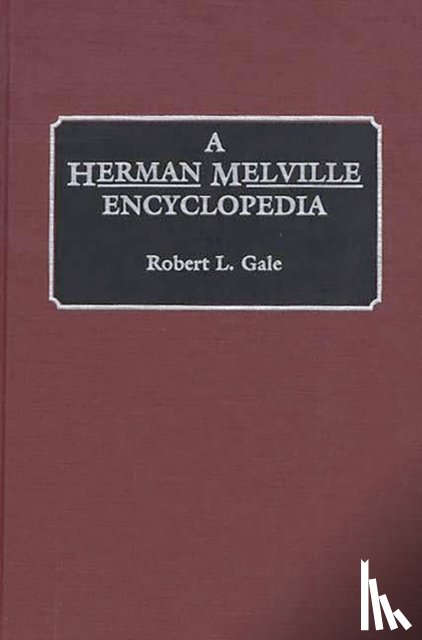 Gale, Robert L. - A Herman Melville Encyclopedia