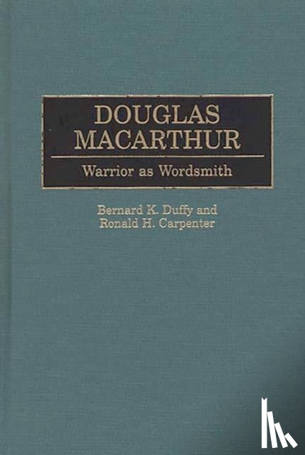 Carpenter, Ronald H., Duffy, Bernard K. - Douglas MacArthur