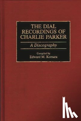 Komara, Edward - The Dial Recordings of Charlie Parker
