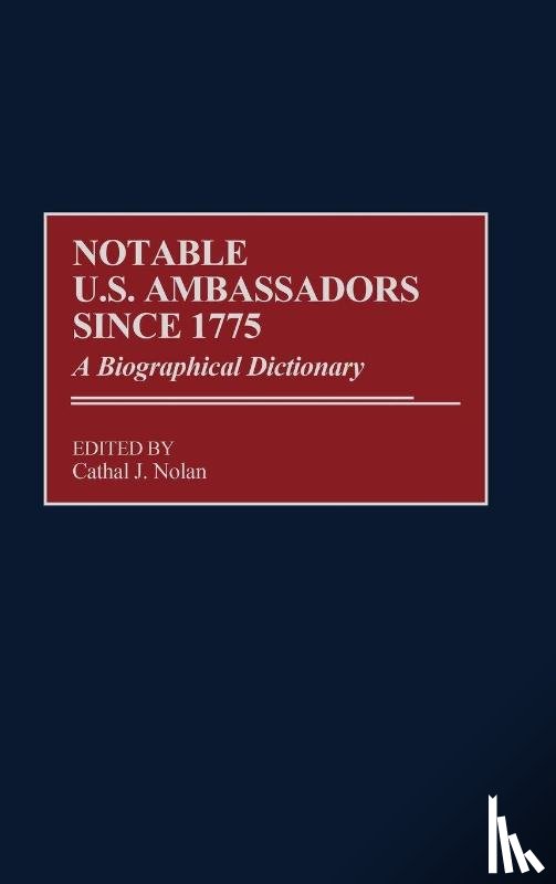  - Notable U.S. Ambassadors Since 1775