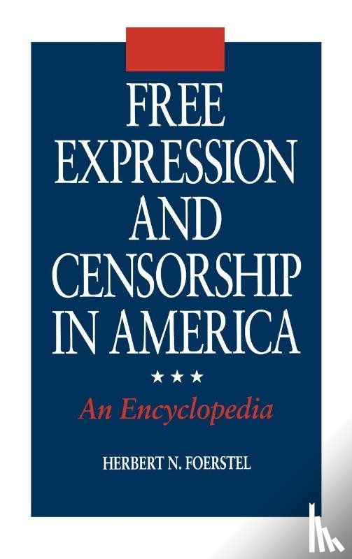 Foerstel, Herbert N. - Free Expression and Censorship in America