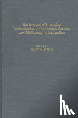 Pitkin, Gary - The Impact of Emerging Technologies on Reference Service and Bibliographic Instruction