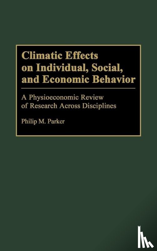 Parker, Philip - Climatic Effects on Individual, Social, and Economic Behavior