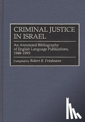 Friedmann, Robert R. - Criminal Justice In Israel