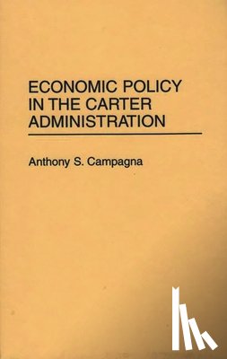 Campagna, Anthony S. - Economic Policy in the Carter Administration