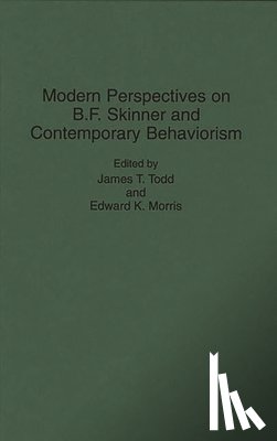 Morris, Edward, Todd, James T. - Modern Perspectives on B. F. Skinner and Contemporary Behaviorism