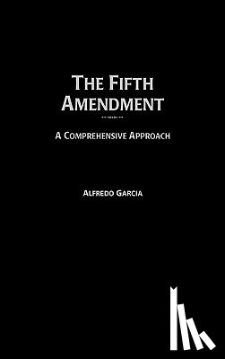 Garcia, Alfredo - The Fifth Amendment