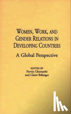 Belanger, Claire, Ghorayshi, Parvin - Women, Work, and Gender Relations in Developing Countries
