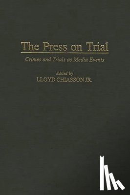Chiasson, Lloyd E. - The Press on Trial