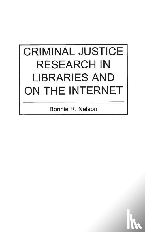 Nelson, Bonnie - Criminal Justice Research in Libraries and on the Internet