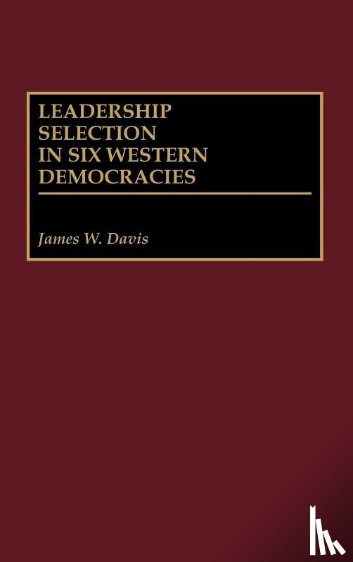 Davis, James W. - Leadership Selection in Six Western Democracies