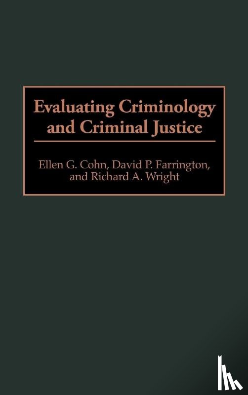 Cohn, Ellen G., Farrington, David P., Wright, Richard A. - Evaluating Criminology and Criminal Justice