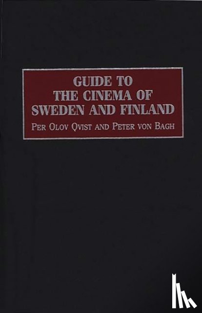 Qvist, Per Olav, von Bagh, Peter - Guide to the Cinema of Sweden and Finland