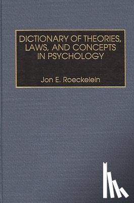 Roeckelein, Jon - Dictionary of Theories, Laws, and Concepts in Psychology