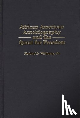 Jr., Roland L. Williams - African American Autobiography and the Quest for Freedom