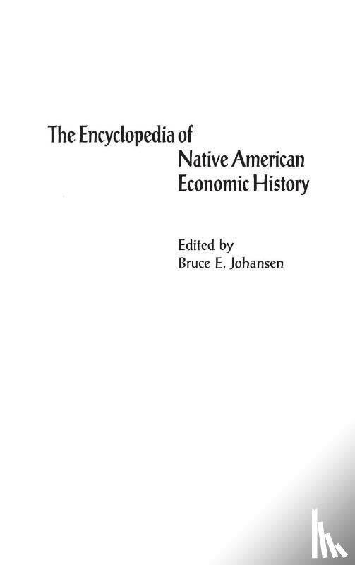 Johansen, Bruce E. - The Encyclopedia of Native-American Economic History