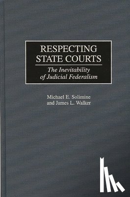 Solimine, Michael E., Walker, James L. - Respecting State Courts