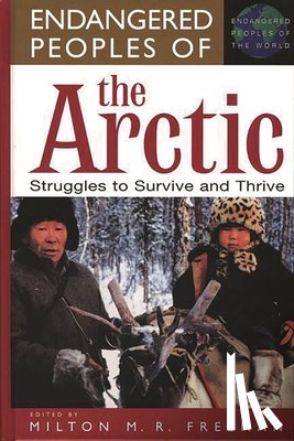 Freeman, Milton - Endangered Peoples of the Arctic