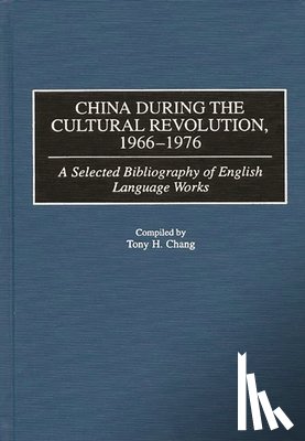 Chang, Tony H. - China During the Cultural Revolution, 1966-1976
